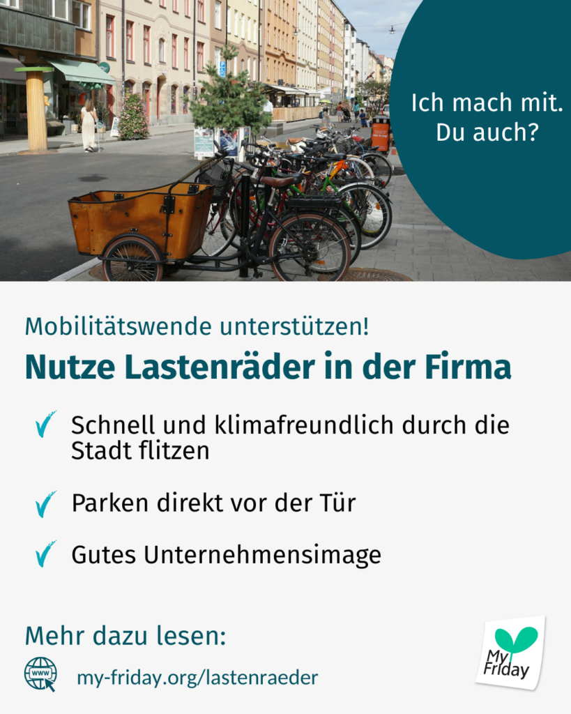 Bild: Lastenräder in der Stadt. Text: Ich mach mit. Du auch? Mobilitätswende unterstützen! Nutze Lastenräder in der Firma. Schnell und klimafreundlich durch die Stadt flitzen, Parken direkt vor der Tür, Gutes Unternehmensimage Mehr dazu lesen: my-friday.org/lastenraeder